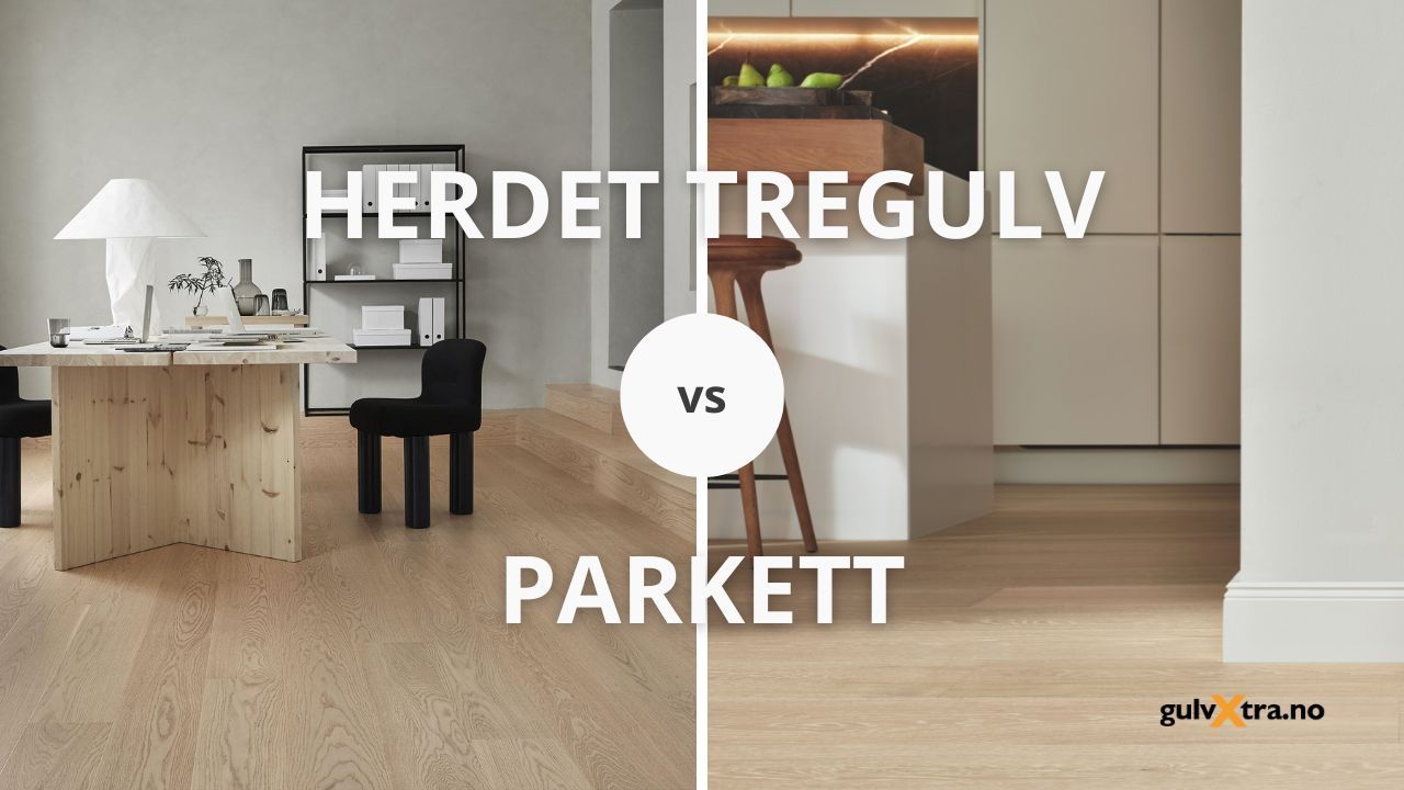 Herdet tregulv vs parkett