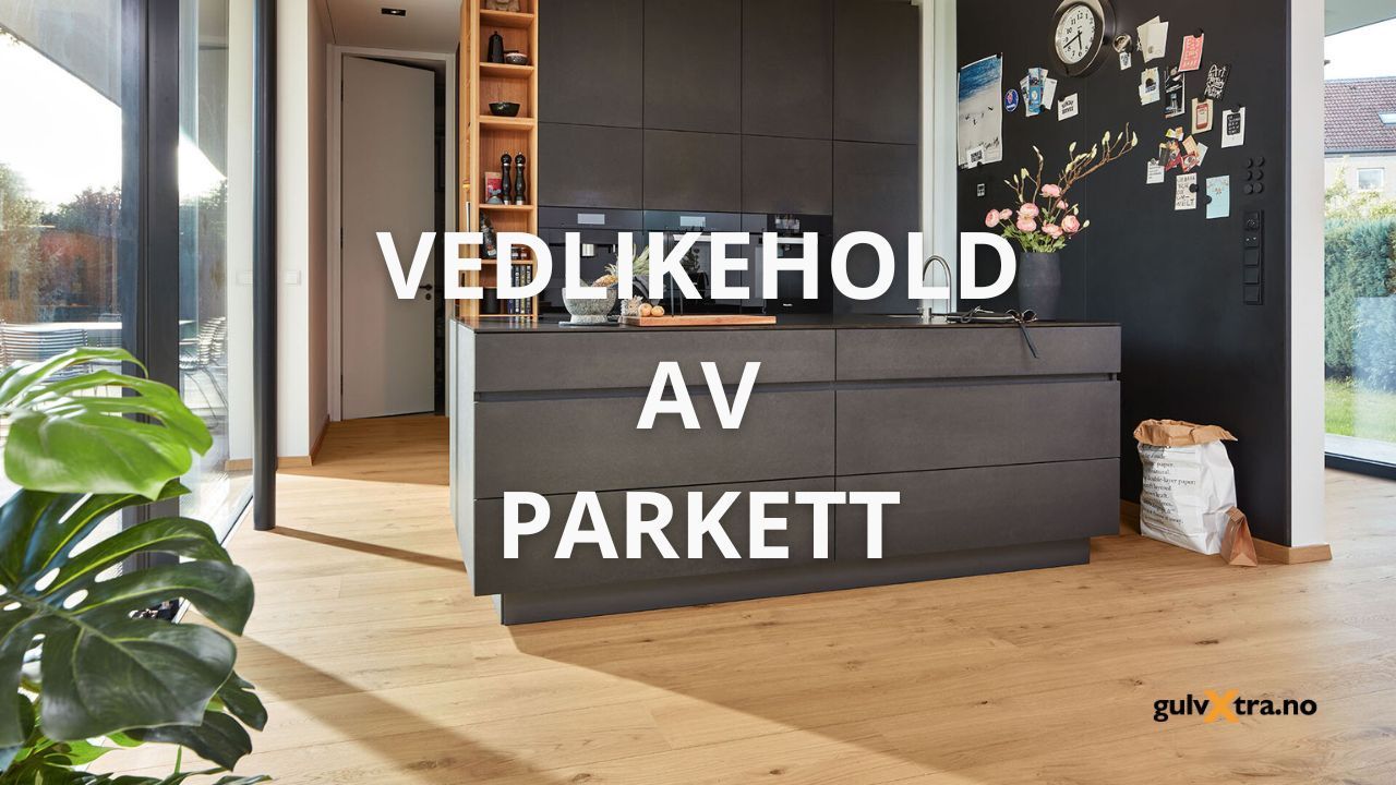 Vedlikehold av parkett og herdet tregulv