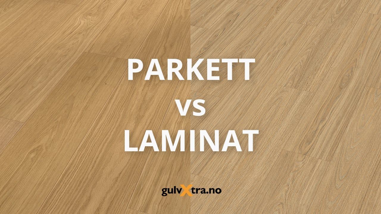 Parkett vs laminat - Hva skal man velge?